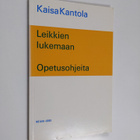 Kaisa Kantola : Leikkien lukemaan : opetusohjeita - pikkukuva 1