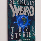 Herbie Brennan : Seriously weird true stories - pikkukuva 1