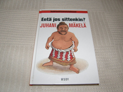 Juhani Mäkelä Entä jos sittenkin? Vaihtoehtomuistelmani