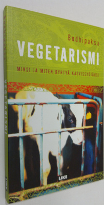 Bodhipaksa : Vegetarismi : miksi ja miten ryhtyä kasvissy...