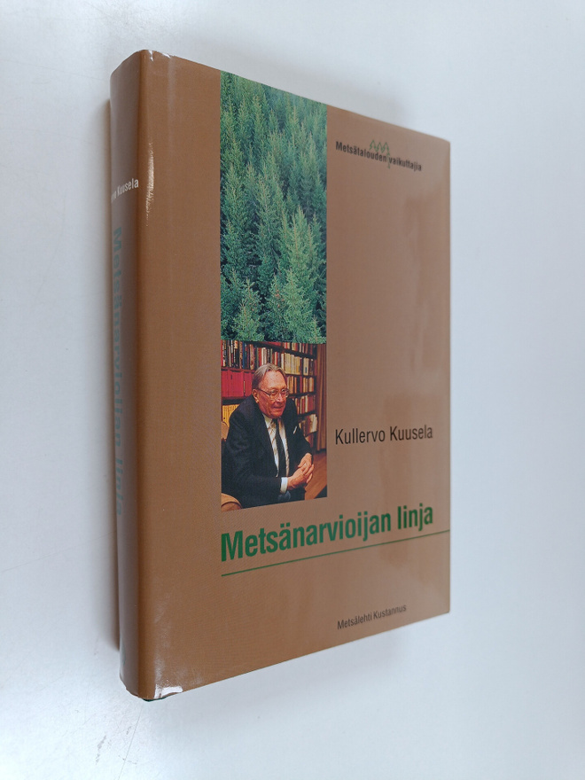Kullervo Kuusela : Metsänarvioijan linja : metsänhoitajan...
