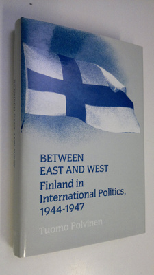 Tuomo Polvinen : Between East and West : Finland in inter...