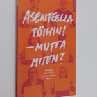 Aicha ym. Manai : Asenteella töihin! - mutta miten : nuor... - pikkukuva 1