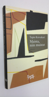 Tapio Koivukari : Maista, niin muistat : novelleja