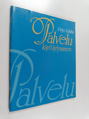 Pirjo Räihä : Palvelukäyttäytyminen
