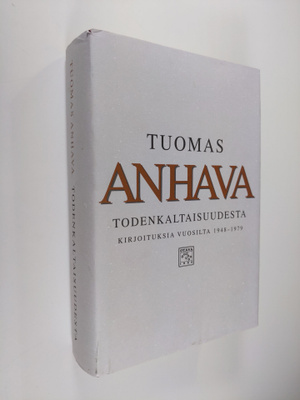 Tuomas Anhava : Todenkaltaisuudesta : kirjoituksia vuosil...