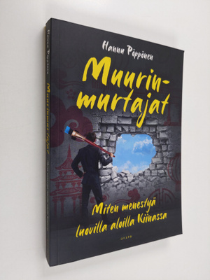 Hannu Pöppönen : Muurinmurtajat : miten menestyä luovilla...