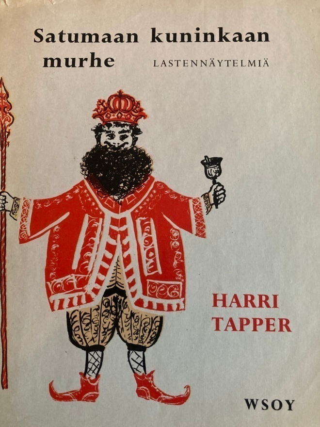 HARRI TAPPER: SATUMAAN KUNINKAAN MURHE Lastennäytelmiä