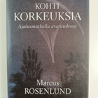 Marcus Rosenlund : Kohti korkeuksia : ajatusmatkalla avar... - pikkukuva 1