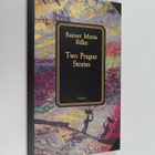 Rainer Maria Rilke : Two Prague Stories - pikkukuva 1