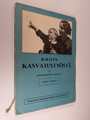 Aino Voipio : Kodin kasvatustyöstä : Jälkimmäinen osa