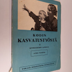 Aino Voipio : Kodin kasvatustyöstä : Jälkimmäinen osa - pikkukuva 1