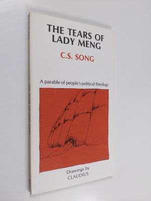 C. S. Song : The tears of Lady Meng : a parable of people...