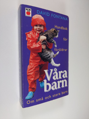 David Fontana : Våra barn : Handbok för föräldrar - om sm...
