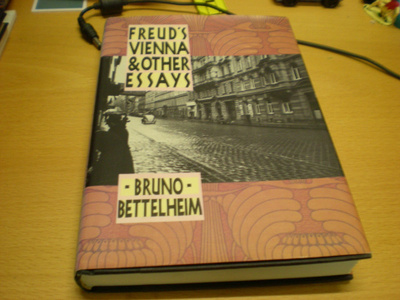 Bruno Bettelheim: Freud´s Vienna & Other Essays