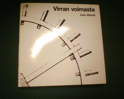 Esko Mäkelä : VIRRAN VOIMASTA ( 1 p. 1991 ) Sis.pk:t