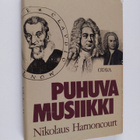 Nikolaus Harnoncourt : Puhuva musiikki : johdatusta musii... - pikkukuva 1