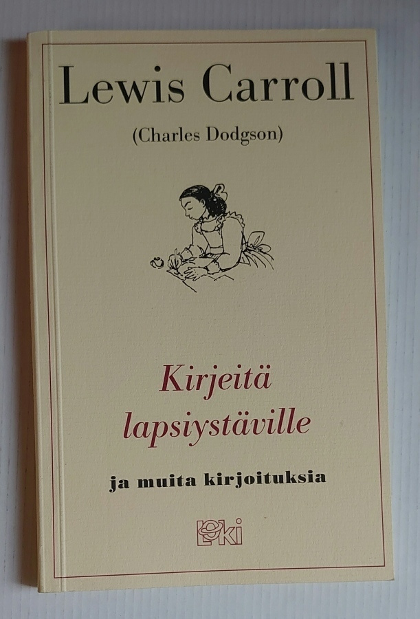 Lewis Carroll: Kirjeitä lapsiystäville ja muita kirjoituksia