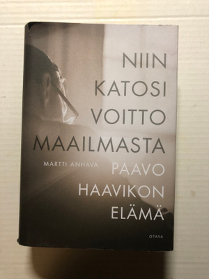 Niin katosi voitto maailmasta Paavo Haavikon elämä