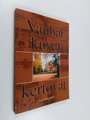 Arto Tamminen : Vanhat kuvat kertovat