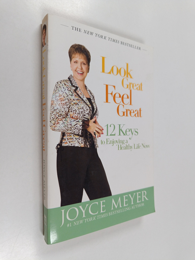 Joyce Meyer : Look Great, Feel Great - 12 Keys to Enjoyin...
