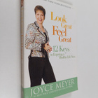 Joyce Meyer : Look Great, Feel Great - 12 Keys to Enjoyin... - pikkukuva 1