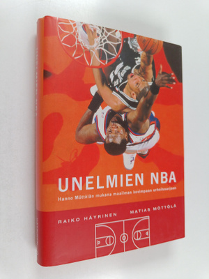 Raiko Häyrinen ym. : Unelmien NBA : Hanno Möttölän mukana...