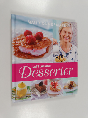Maud Onnermark : Lättlagade desserter