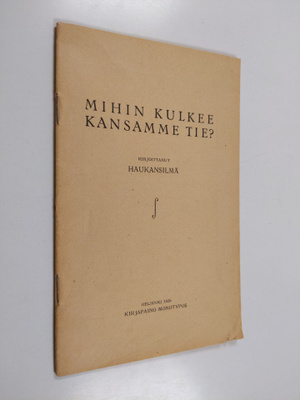 Haukansilmä : Mihin kulkee kansamme tie?