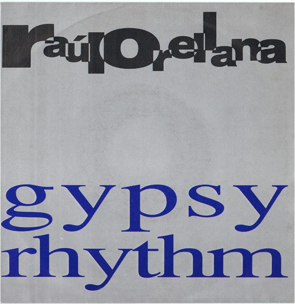 RAÜL ORELLANA  ::  GYPSY RHYTHM  ::  VINYYLI  7"    1991