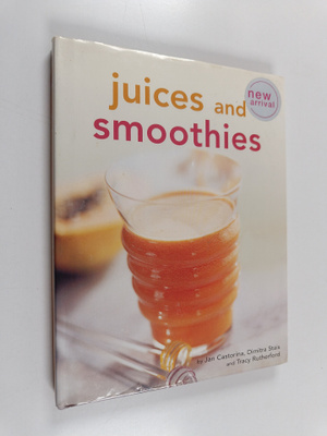 Tracy Rutherford ym. : Juices and Smoothies