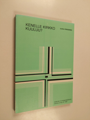 Ilkka Pärssinen : Kenelle kirkko kuuluu : teologisia viri...