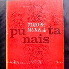 Timo K. Mukka "Punaista" - pikkukuva 1