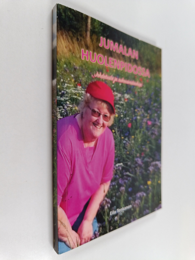 Eila Tenkanen : Jumalan huolenpidossa : Johdatusta ja ruk...