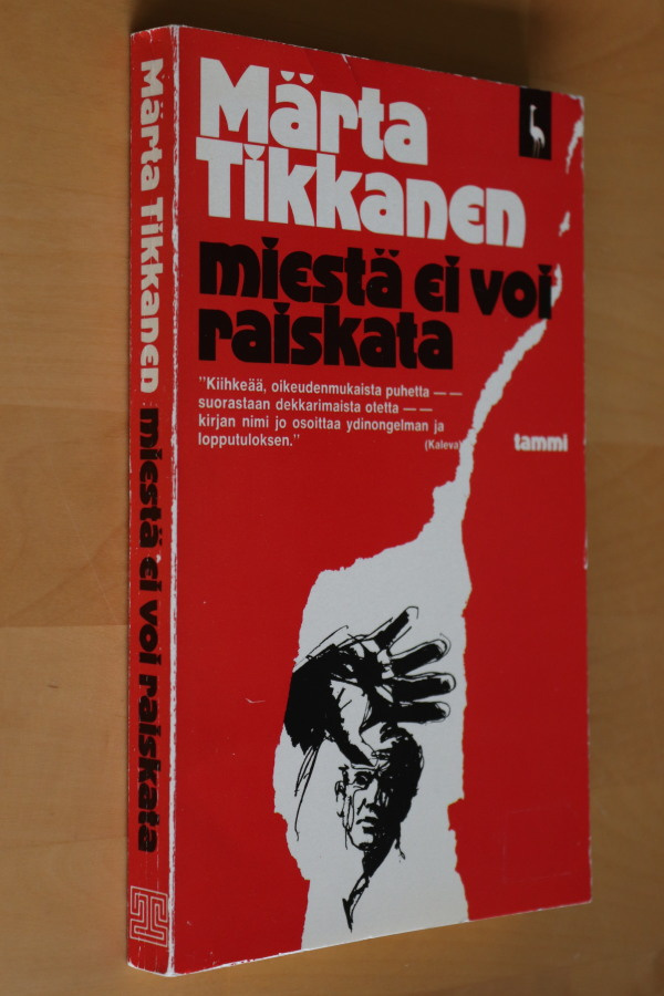 Märta Tikkanen : Miestä ei voi raiskata ( Kurki 4.p. 1982 )