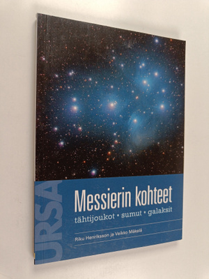 Riku Henriksson : Messierin kohteet : tähtijoukot, sumut,...