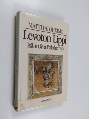 Matti Paloheimo : Levoton Lippi : isäni Oiva Paloheimo