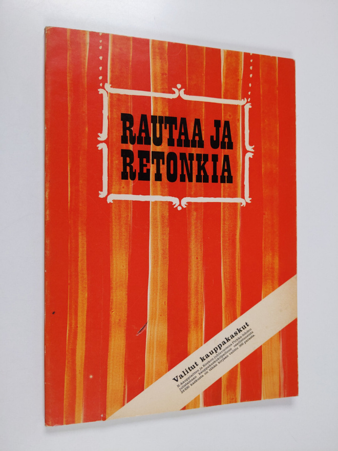 Juhani (toim.) Mäkelä : Rautaa ja retonkia