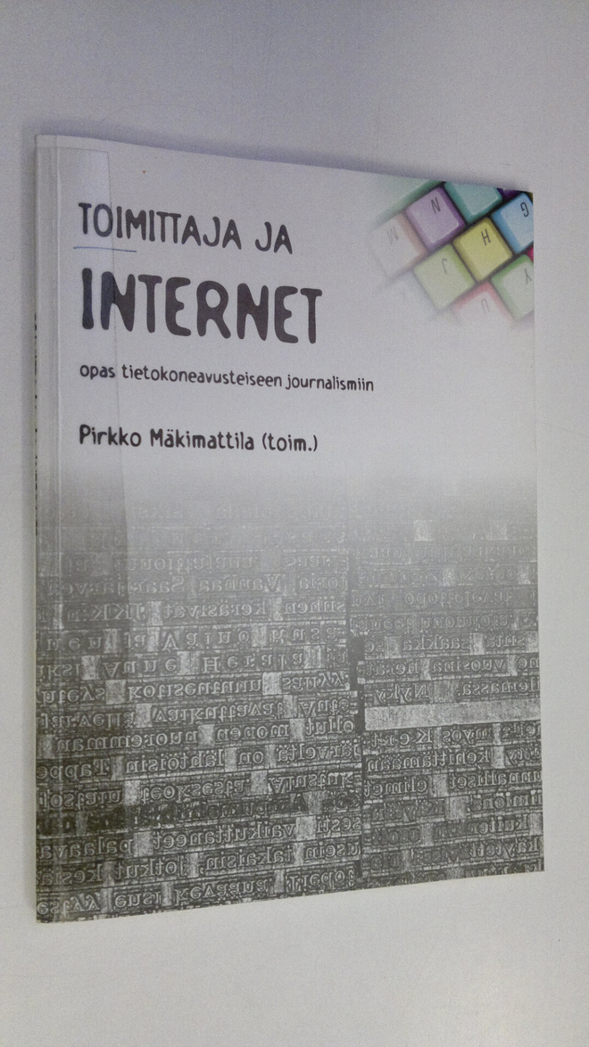 Pirkko Mäkimattila : Toimittaja ja Internet : opas tietok...