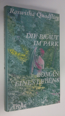 Roswitha Quadflieg : Die Braut im Park : Roman eines Lebens