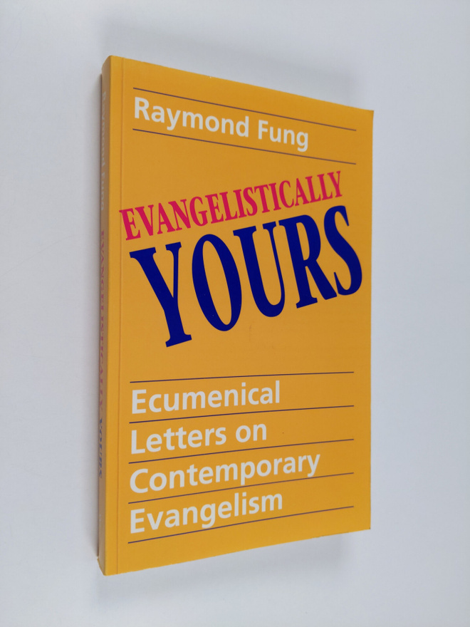 Raymond Fung : Evangelically yours : ecumenical letters o...