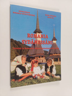 Romania sydämessäni : Suomen ja Romanian diplomaattisuhte...