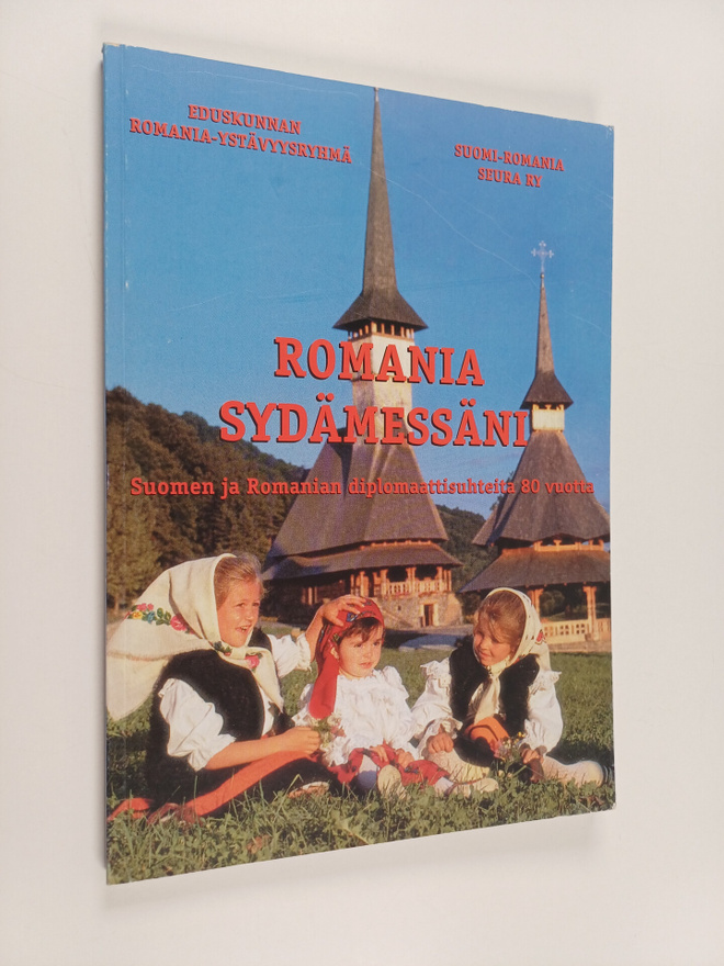 Romania sydämessäni : Suomen ja Romanian diplomaattisuhte...