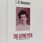 L. M. Montgomery : Alpine path : The story of my career - pikkukuva 1