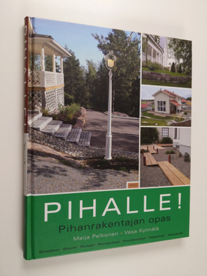 Maija Pelkonen : Pihalle! : pihanrakentajan opas