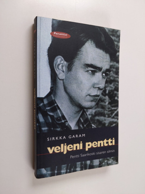 Sirkka Garam : Veljeni Pentti : Pentti Saarikoski sisaren...