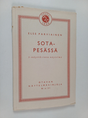 Else Parviainen : Sotapesässä : 3-näytöksinen näytelmä