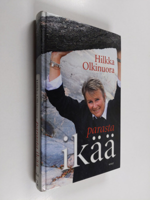 Hilkka Olkinuora : Parasta ikää