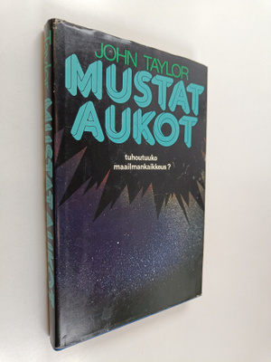John Taylor : Mustat aukot : tuhoutuuko maailmankaikkeus?