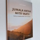 Jorma Kantola : Jumala antaa mitä vaatii : Lain ja evanke... - pikkukuva 1